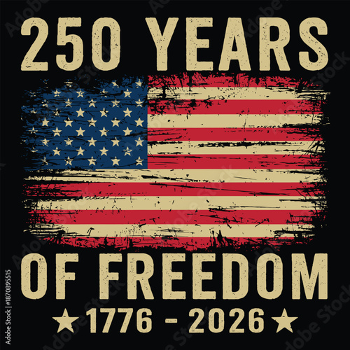 250 Years of Freedom Distressed American Flag Grunge Patriotic Illustration