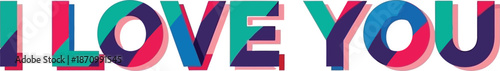 Vibrant I Love You message in colorful geometric letters