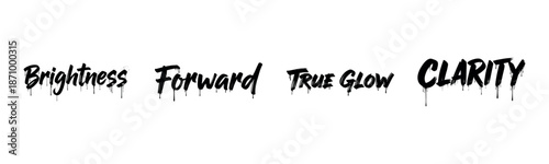 Graffiti-style words: brightness, forward, true glow, clarity in dripping black ink