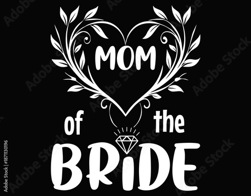 Mom of the Bride Funny Mother Gift - printable editable vector art file.