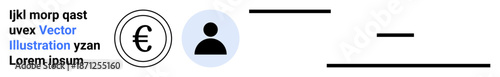 Finance, monetary transactions, identity, user profile, communication, economic activity. Euro symbol, user icon and text lines. Finance and monetary transaction concepts