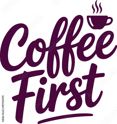 Coffee first vibrant purple script text with steaming cup icon for daily brew
