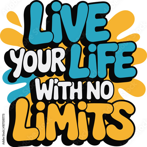 Live your life with no limits colorful graffiti style typography sticker vector illustration
