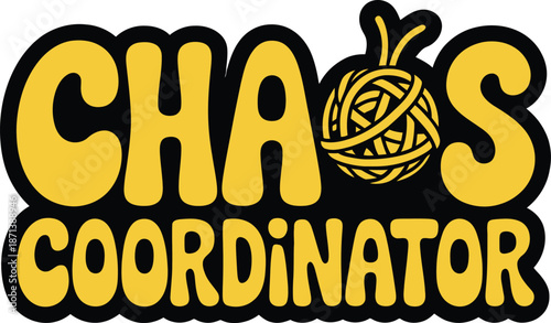 Chaos coordinator typography sticker with messy scribble ball vector illustration