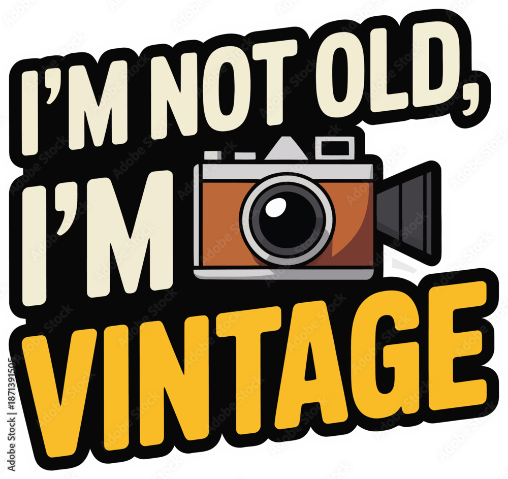 Fototapeta premium I'm not old I'm vintage funny birthday sticker with retro camera icon vector illustration