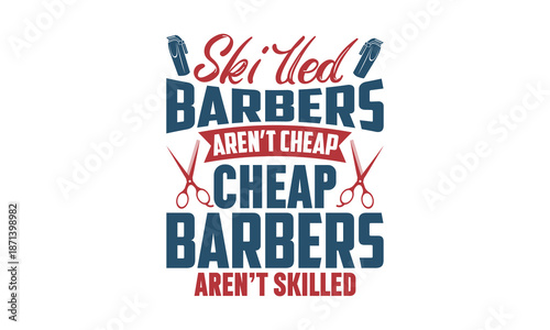 Skilled barbers aren’t cheap cheap barbers aren’t skilled Barber T-shirt Design SVG with and unique hand-drawn vector details, optimized for Cricut and Silhouette cutting machines.