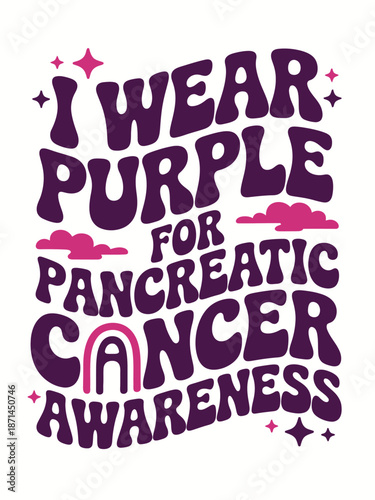 The image features stylized text in purple and pink hues reading 'I Wear Purple for Pancreatic Cancer Awareness'