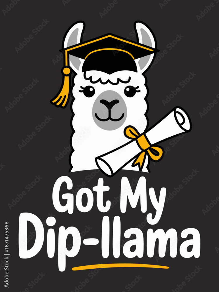 Fototapeta premium A llama wearing a graduation cap holds a diploma. The phrase 'Got My Dip-llama' is