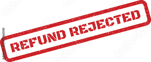 Vector graphic of a refund rejected message on a grunge style rectangular rubber stamp