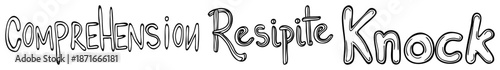 Hand Drawn Playful Typography Reading "Comprehension Resipite Knock"