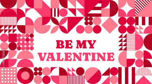 Be my valentine poster with geometric shapes. Vector romantic, retro modern holiday greeting card with abstract patterns in shades of pink and maroon, framing the heartfelt message Be my Valentine