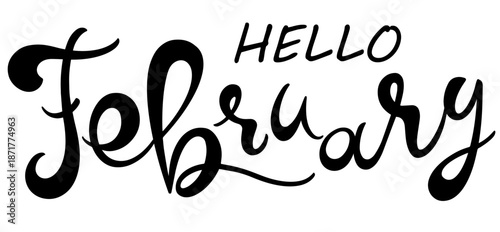 Handwritten, hello February, lettering message. February welcome quote. Modern lettering. Design for cards, banners, posters.