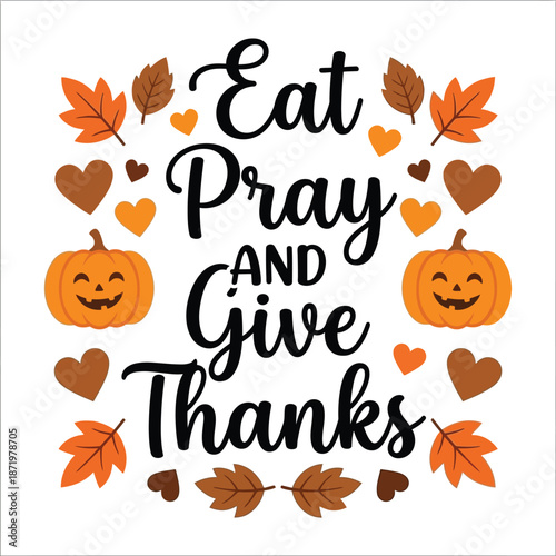 Autumnal thanksgiving design featuring eat pray and give thanks with pumpkins hearts and leaves