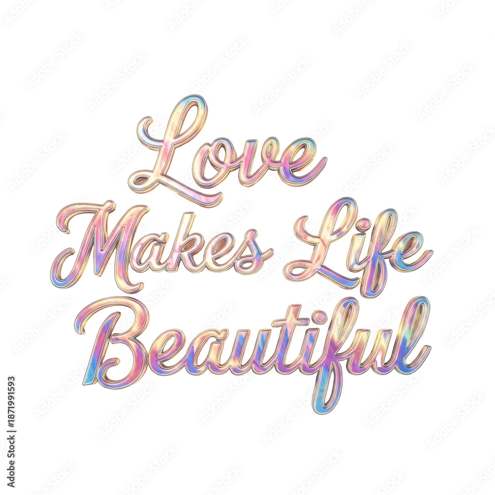 Obraz premium Love Makes Life Beautiful Text