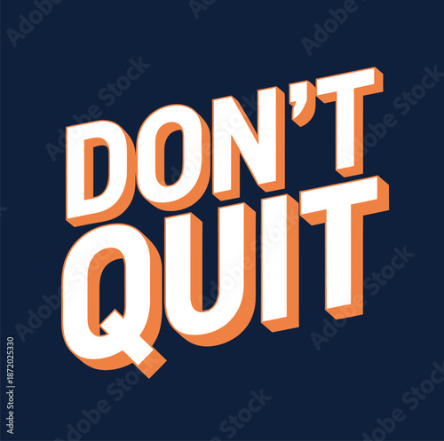 Bold orange and white dont quit text on dark blue background 1