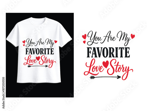 You are my favorite love story romantic typography design for valentine's day t-shirt