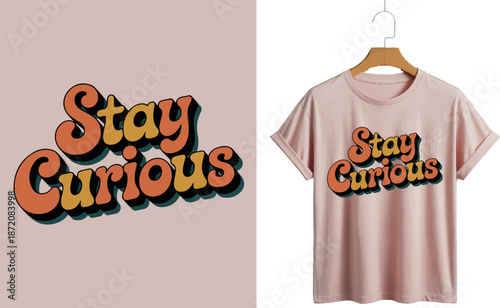 Stay curious t-shirt design for curious people