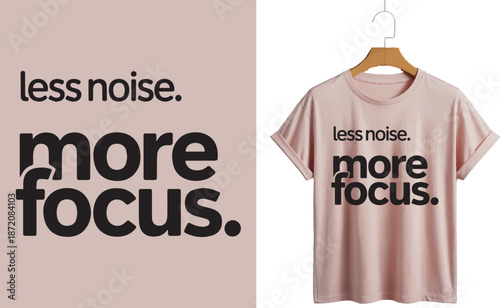 Less noise more focus printed t shirt for concentration