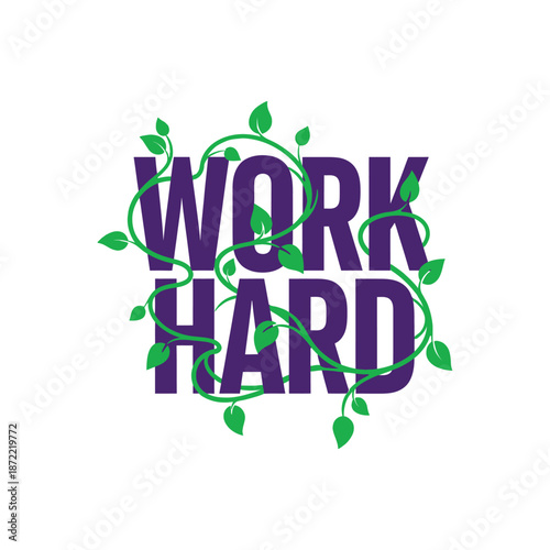 Work Hard Typography with Green Vines and Leaves Illustration.