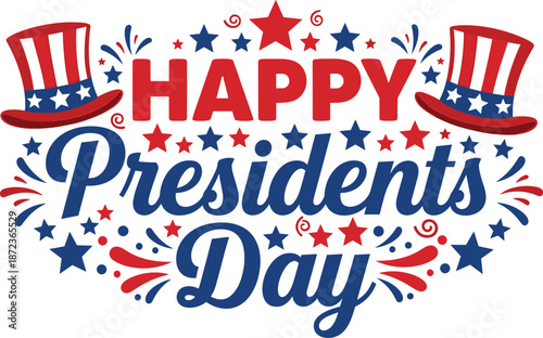 Happy Presidents Day Decorative Typography Graphic Featuring Patriotic American Stars Uncle Sam Top Hats and Red White Blue Festive Celebration Elements