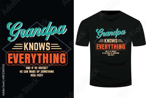 Grandpa Knows Everything And If He Doesn’t He Can Make Up Something Real Fast! Svg Design