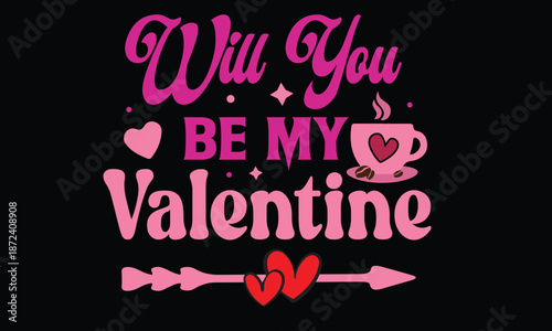 Will You Be My Valentine T Shirt Design