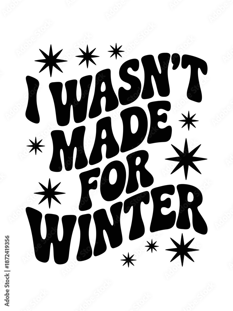 Fototapeta premium A bold statement about winter is displayed in black text with playful star accents.