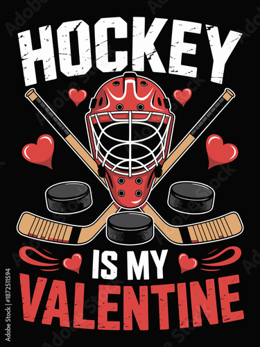 A hockey mask, sticks, and pucks are arranged creatively with hearts. The text 'Hockey is my Valentine' is prominently featured.