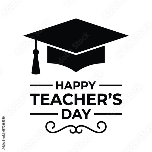 A black graduation cap with a tassel and text celebrating happy teacher s day is shown
