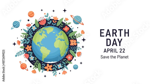 Earth Day illustration with a globe surrounded by flowers, planets, and stars, alongside text reading 'Earth Day April 22 Save the Planet'.