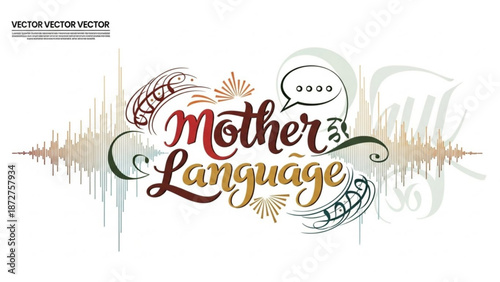 Mother Language calligraphy with sound wave and speech bubble concept for communication diversity and cultural heritage isolated on white