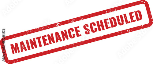 Red grunge rubber stamp clearly stating maintenance scheduled for future industrial planning