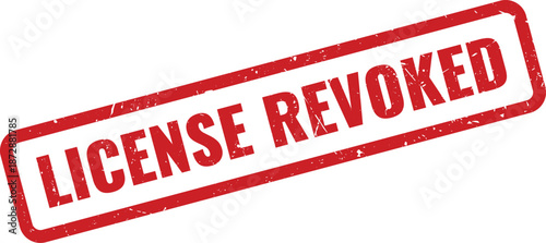 Red License Revoked grungy rubber stamp representing an official cancellation document