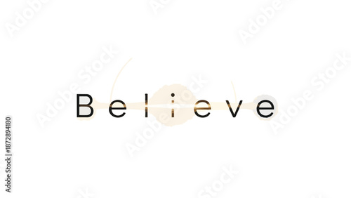 Minimalist typographic artwork featuring the inspiring word 'Believe' with elegant textured brushstrokes, conveying a powerful message of hope and