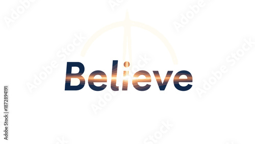 Inspiring "Believe" typography featuring a radiant sunset texture and an uplifting arch of light