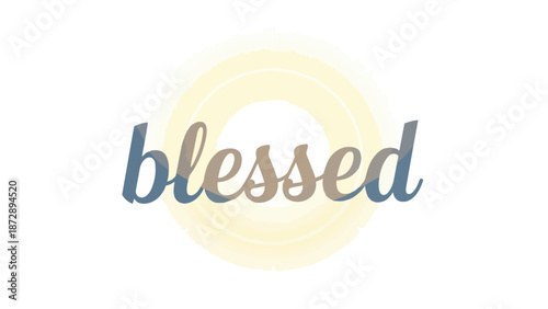 A beautifully rendered graphic illustration of the word 'blessed' emanating serene positive vibes and spiritual gratitude