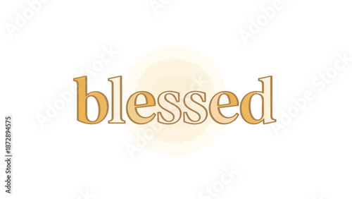 A serene illustration featuring the word blessed in elegant golden hues, radiating warmth and positive affirmations, symbolizing gratitude and