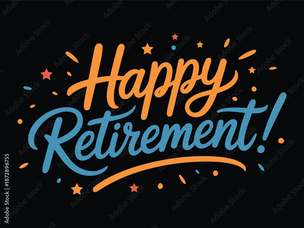 Fototapeta premium Happy Retirement Hand Lettering – Colorful Celebration Typography on Black Background Vector Illustration