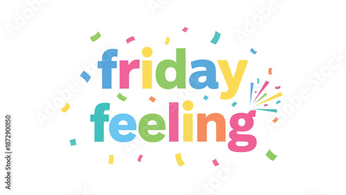 A festive graphic celebrating the 'friday feeling' with vibrant multicolored confetti, symbolizing the joyful transition into weekend leisure and