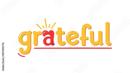 A heartwarming graphic illustration of the word grateful in a glossy, happy font, radiating positive emotion