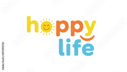 Whimsical graphic promoting joyous existence with a sunny disposition and cheerful typography