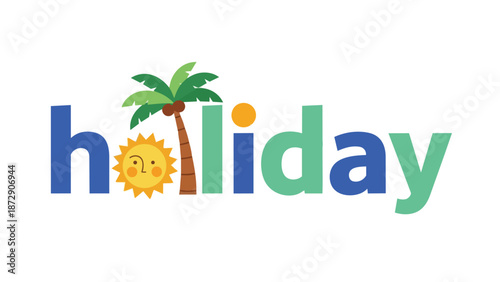A delightful graphic for 'holiday', featuring creative letter replacements: a joyful sun and a verdant palm tree. It captures the essence of summer
