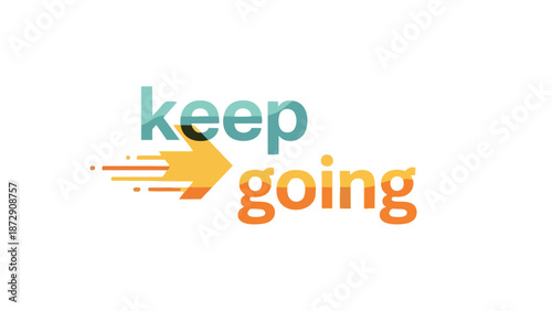 Inspiration for perseverance and continuous effort using a vibrant modern motivational phrase with dynamic arrow graphic emphasizing progress and