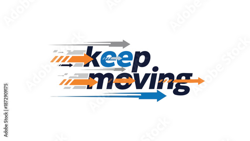Motivational Graphic Emphasizing Continuous Progress and Staying Active with Dynamic Arrows and Bold Typography Focused on Movement and Persistence