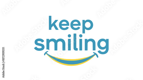 Inspirational Positive Message Illustrated with a Cheerful Smiley Face and Bright Colors to Encourage Happiness and Maintain a Bright Outlook