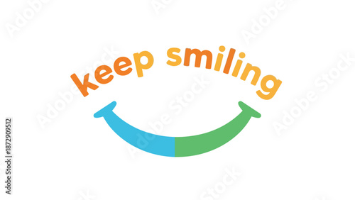 Motivational quote encouraging positivity and happiness with colorful text and a smiling curve symbolizing joy and optimism in everyday life