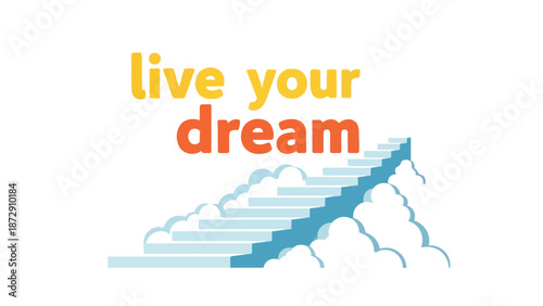 Inspirational Illustration of a Staircase Leading to Clouded Dreams with Optimistic Text to Encourage Aspirations and Personal Growth