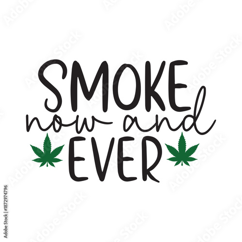 Smoke Now and Ever