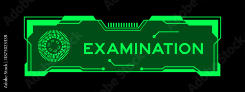 Green color of futuristic hud banner that have word examination on user interface screen on black background