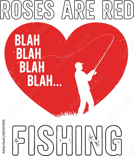 Funny anti-Valentine's Day design with a fisherman silhouette in a red heart and the humorous quote Roses are Red Blah Blah Blah Fishing. , Generative Ai